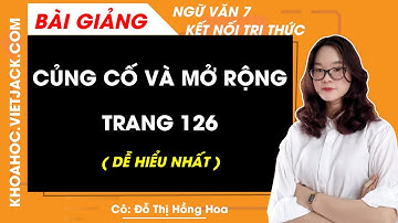 Củng cố và mở rộng lớp 7 trang 126 Tập 1 - Kết nối tri thức - Cô Hoa (DỄ HIỂU NHẤT)