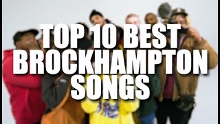 TOP 10 BROCKHAMPTON SONGS