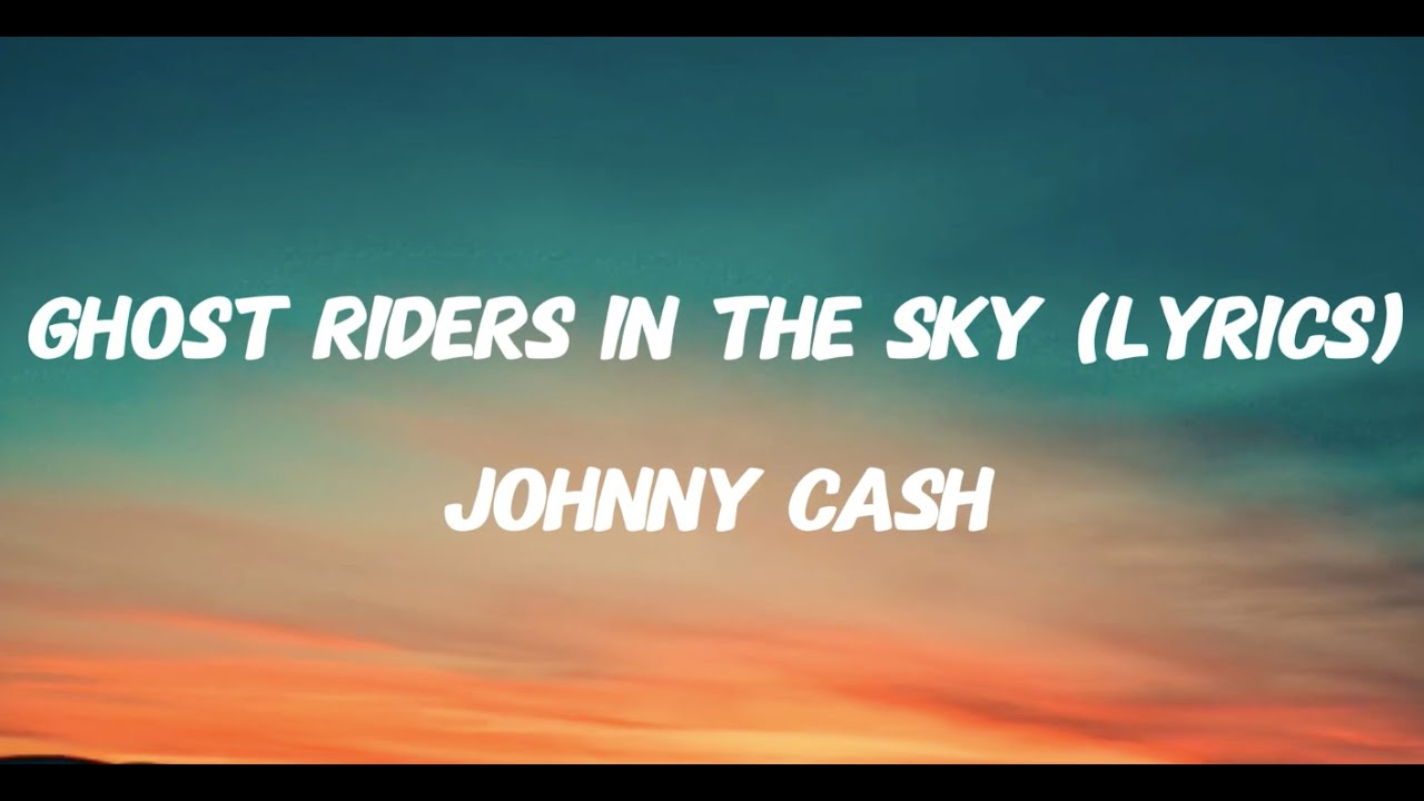 GHOST RIDERS IN THE SKY - JOHNNY CASH (LYRICS)