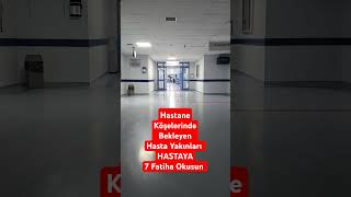 Kim hastane köşelerinde hastaya 7 fatiha okursa büyük şifa ulaşır biiznillah..Sübhanallah