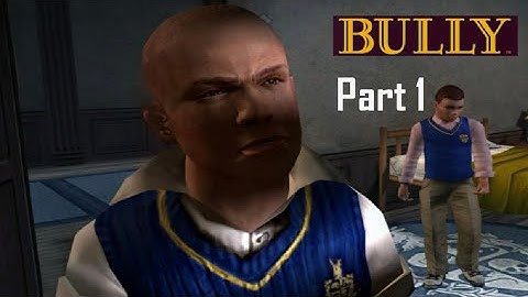 Bully - Part 1 - INTRO