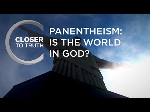 Panentheism: Is the World in God? | Episode 1211 | Closer To Truth
