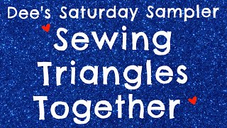 Dee's Saturday Sampler - Lesson 09 - Sewing Triangles Together
