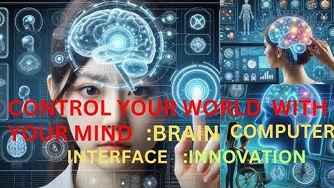 CONTROL YOUR WORLD WITH YOUR MIND : BRAIN COMPUTER INTERFACE : INNOVATION || BCI TECHNOLOGY😊🌍👍