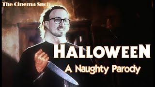 Halloween: A Naughty Parody - The Cinema Snob