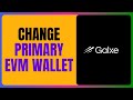 How To CHANGE Primary EVM Wallet In Galxe ID ONLY WAY 2025