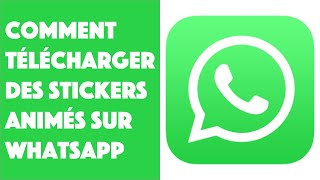 Comment télécharger des stickers animées sur WhatsApps ?