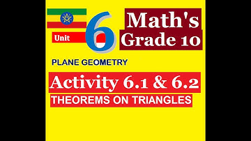 Mathematics Grade 10 Unit 6 Activity 6.1 & 6.2 and THEOREMS ON TRIANGLES @mathT_21​