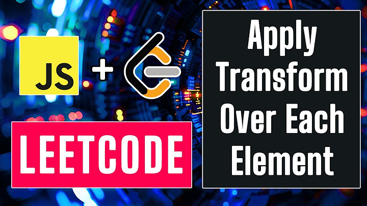 Apply Transform Over Each Element in Array in Javascript - 30-Day Leetcode Challenge #5