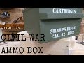 Civil War Ammo Box- How To