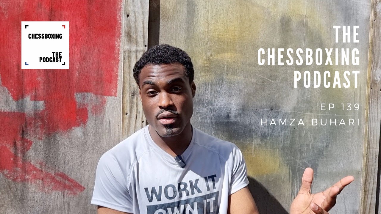 Chessboxing Podcast | EP139 | Hamza Buhari | Chess Boxing