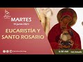 SANTA MISA Y SANTO ROSARIO; MARTES 15 JUNIO 2021- PADRE OSCAR DE LA VEGA