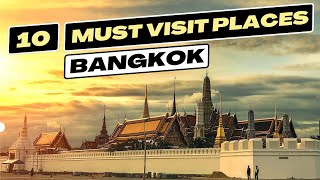 10 Must Visit Places in Bangkok Thailand