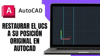 Cómo RESTAURAR El UCS A Su Posición Original En AUTOCAD