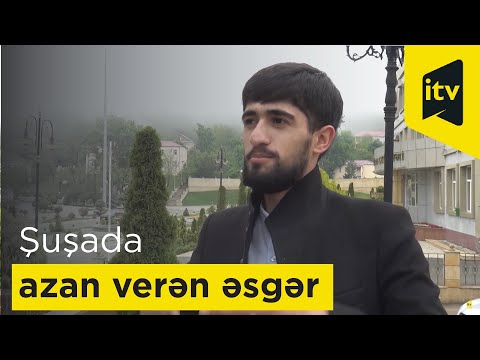 Şuşada ilk dəfə azan verən əsgər: \