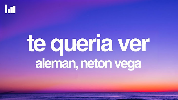 Alemán & Neton Vega - Te Quería Ver (Letra/Lyrics)