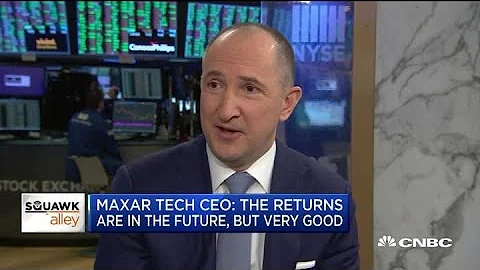 Maxar Tech CEO: The returns are in the future, but...