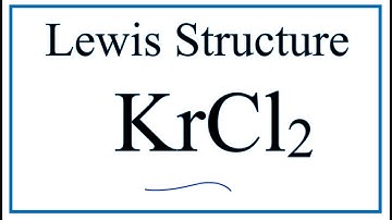 How to Draw the Lewis Dot Structure for KrCl2: Krypton dichloride