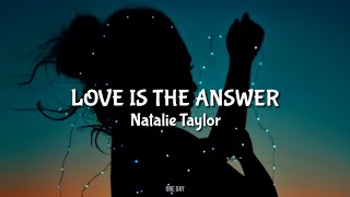 Lirik Lagu dan Terjemahan | Natalie Taylor | Love Is The Answer | One Day (Lagu Healing pt 1)