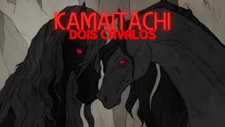 Video thumbnail of "Kamaitachi - Dois Cavalos"