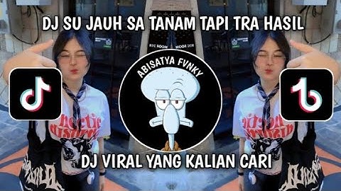 DJ SU JAUH SA TANAM TAPI TRA HASIL FULLBASS DJ VIRAL TIKTOK TERBARU 2025