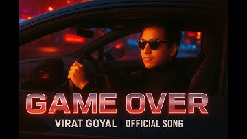 GAME OVER – Official Song | Virat Goyal | New Viral Hit 2025 | Latest Music Video #song #music