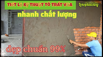 Tiết lộ kỹ thuật tô trát vữa tường nhanh chuẩn 99%  Great way to plaster walls