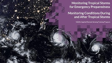 NASA ARSET: Monitoring Conditions During and After Tropical Storms, Session 2/2