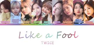 TWICE (트와이스) - Like a Fool [Color Coded Lyrics/Han/Rom/Eng]