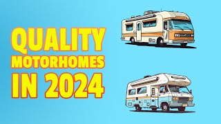 RV Pros Say These Are The Highest Quality Motorhomes...