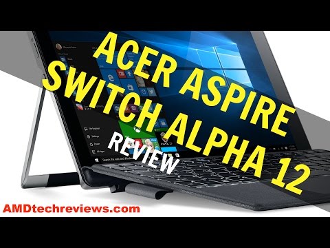 Acer Aspire Switch Alpha 12 Review: Buy or Don&#039;t Buy? (4K)