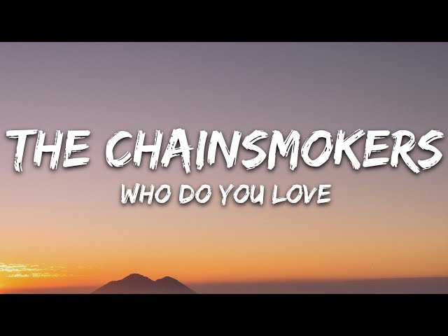 The Chainsmokers - Who Do You Love (Lyrics) ft. 5 Seconds of Summer, R3HAB Remix class=