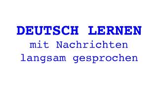 Deutsch lernen mit Nachrichten, 05 09 2023 – langsam gesprochen