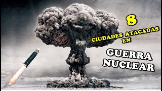 LAS 8  PRINCIPALES CIUDADES QUE SERÍAN ATACADAS EN UNA GUERRA NUCLEAR