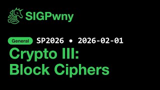 SP2026 General: Crypto III: Block Ciphers (2026-02-01)