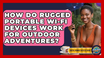 How Do Rugged Portable Wi-Fi Devices Work For Outdoor Adventures? - Digital Nomad Success Guide