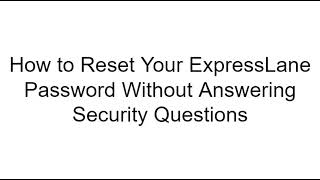 How to Reset Your ExpressLane Password if You Have Forgotten Your Security Questions