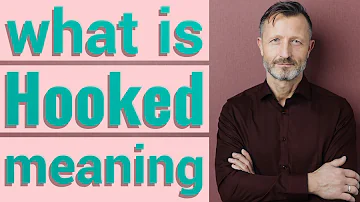 What does hooked mean in English?