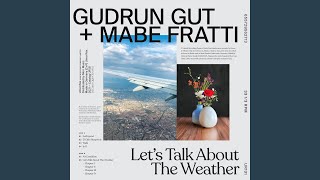 Gudrun Gut, Mabe Fratti—Let's Talk About The Weather, Chapter IV