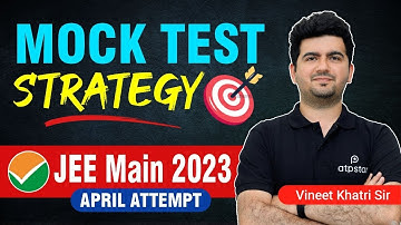 How to Attempt Mock Test ? JEE MAIN 2023 | 🔥Strategy & Guidance | Score 99%ile | Vineet Khatri Sir