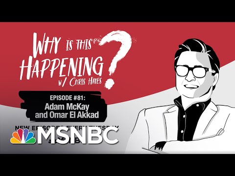 Chris Hayes Podcast With Adam McKay and Omar El Akkad | Why Is This Happening? - Ep 81 | MSNBC