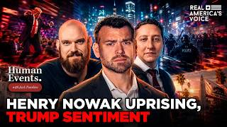 HENRY NOWAK UPRISING, ELECTIONS &amp; TRUMP POLLING | HUMAN EVENTS DAILY W JACK POSOBIEC