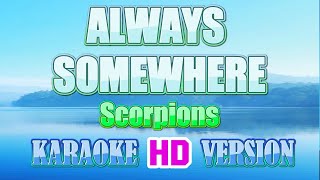 ALWAYS SOMEWHERE - Scorpions (Karaoke 🎤 HD Version)
