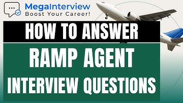RAMP AGENT INTERVIEW QUESTIONS & ANSWERS - Learn How to ACE a Ramp Agent Job Interview!