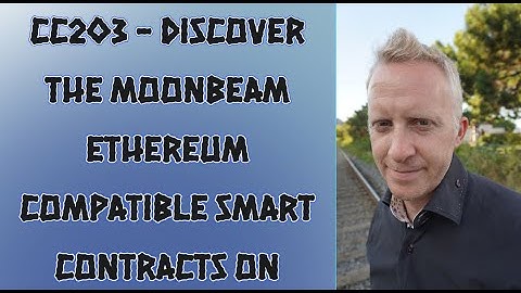 CC203 - Discover The Moonbeam Ethereum Compatible Smart Contracts on Polkadot