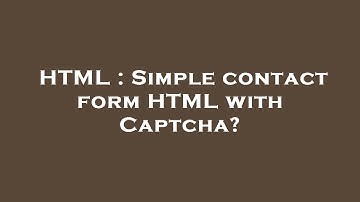 HTML : Simple contact form HTML with Captcha?