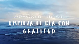 Afirmaciones para Empezar el Día con GRATITUD y Vibrar Alto| Escucha por 21 Días| Crea tu Frecuencia