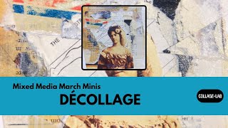 Décollage - Mixed Media March Minis
