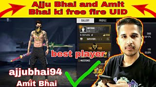 Ajju Bhai and Amit Bhai ki free fire UID | Ajju Bhai aur Amit Bhai ki id