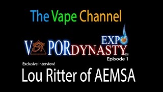 Exclusive Interview with Lou Ritter of AEMSA - The Vape Channel